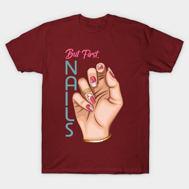 But first Nails T-Shirt by caraulandesign